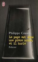 Couverture du livre « Pape est dans une piece noire, et il hurle (le) » de Philippe Cousin aux éditions J'ai Lu