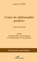 Couverture du livre « Cours de philosophie positive t.2 ; (1835), la philosophie astronomique et la philosophie de la physique » de Auguste Comte aux éditions Editions L'harmattan