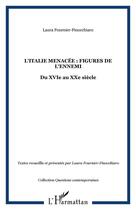 Couverture du livre « L'italie menacee : figures de l'ennemi - du xvie au xxe siecle » de Fournier-Finocchiaro aux éditions Editions L'harmattan