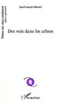 Couverture du livre « Des voix dans les arbres » de Jean-François Menard aux éditions L'harmattan