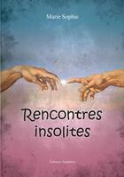 Couverture du livre « Rencontres insolites » de Sophie Marie aux éditions Amalthee