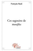 Couverture du livre « Ces sagouins de moujiks » de Francois Roze aux éditions Edilivre