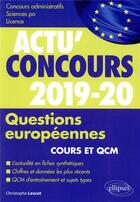 Couverture du livre « Actu'concours ; questions européennes ; cours et QCM (édition 2019/2020) » de Christophe Lescot aux éditions Ellipses