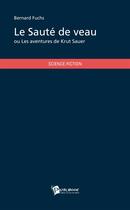 Couverture du livre « Le Saute De Veau » de Bernard Fuchs aux éditions Publibook