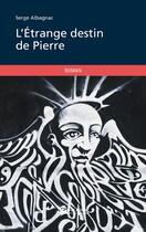Couverture du livre « L'étrange destin de Pierre » de Serge Albagnac aux éditions Publibook
