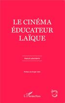 Couverture du livre « Le cinéma, éducateur laïque » de Pascal Laborderie aux éditions L'harmattan