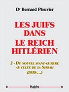 Couverture du livre « Les juifs dans le reich hitlérien Tome 2 » de Bernard Plouvier aux éditions Dualpha