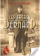 Couverture du livre « Les frères Bernard » de Alain Douillard aux éditions Vents Sales