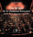 Couverture du livre « Une histoire de la chanson française » de Philippe Chauveau aux éditions L'amandier