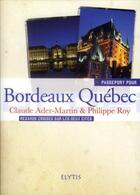 Couverture du livre « PASSEPORT POUR ; passeport pour Bordeaux Québec » de Claude Ader-Martin et Roy Philippe aux éditions Elytis