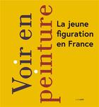 Couverture du livre « Voir en peinture : la jeune figuration en France » de Anne Dary aux éditions Lienart