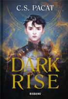 Couverture du livre « Dark rise Tome 1 » de C. S. Pacat aux éditions Bigbang