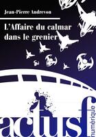 Couverture du livre « L'affaire du calmar dans le grenier » de Jean-Pierre Andrevon aux éditions Actusf