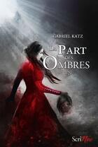 Couverture du livre « La part des ombres Tome 2 » de Gabriel Katz aux éditions Scrineo