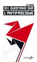 Couverture du livre « Dix questions sur l'antifascisme » de La Horde aux éditions Libertalia