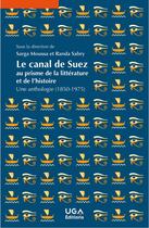 Couverture du livre « Le canal de Suez au prisme de la littérature et de l'histoire : Une anthologie (1850-1975) » de Sarga Moussa et Collectif Petit Fute et Randa Sabry aux éditions Uga Éditions