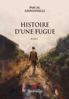 Couverture du livre « Histoire d'une fugue » de Pascal Giovannelli aux éditions Spinelle