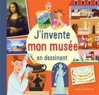 Couverture du livre « J'invente mon musée en dessinant » de Marion Demoulin et Josephine Vanderdoodt aux éditions Mila