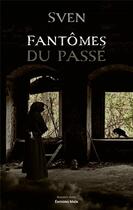 Couverture du livre « Fantômes du passé » de Sven aux éditions Editions Maia