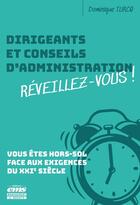 Couverture du livre « Dirigeants et Conseils d'Administration : Réveillez-vous ! Vous êtes hors-sol face aux exigences du XXIe siècle » de Dominique Turcq aux éditions Ems