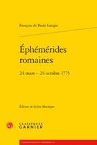 Couverture du livre « Éphémérides romaines ; 24 mars - 24 octobre 1775 » de Francois De Paule Latapie aux éditions Classiques Garnier
