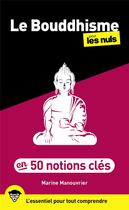 Couverture du livre « Le bouddhisme en 50 notions clés pour les nuls (2e édition) » de Marine Manouvrier aux éditions First