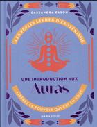 Couverture du livre « Les petits livres d'ésotérisme : une introduction aux auras » de Cassandra Eason aux éditions Marabout