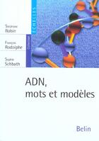 Couverture du livre « ADN, mots et modèles » de Stephane Robin et Francois Rodolphe et Sophie Schbath aux éditions Belin Education