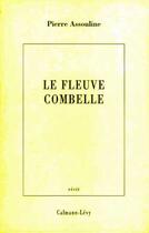 Couverture du livre « Le fleuve Combelle » de Pierre Assouline aux éditions Calmann-levy