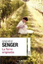 Couverture du livre « La terre originelle » de Genevieve Senger aux éditions Calmann-levy