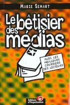 Couverture du livre « Le Betisier Des Medias Et De Leurs Lecteurs » de Marie Semart aux éditions Organisation