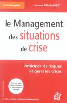 Couverture du livre « Le management des situations de crise ; anticiper les risques et gérer les crises » de Laurent Combalbert aux éditions Esf