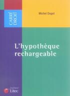 Couverture du livre « L'hypothèque rechargeable » de Michel Dagot aux éditions Lexisnexis