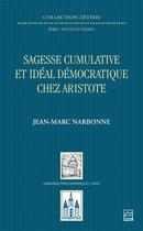 Couverture du livre « Sagesse cumulative et idéal démocratique chez Aristote » de Jean-Marc Narbonne aux éditions Vrin