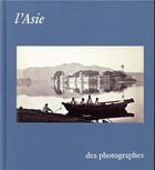 Couverture du livre « L'Asie des photographes » de  aux éditions Reunion Des Musees Nationaux