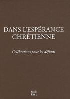 Couverture du livre « Dans l'espérance chrétienne ; célébration pour les défunts » de Aelf et Urbe Condita aux éditions Fleurus