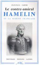 Couverture du livre « Le contre-amiral Hamelin et la marine française » de Jean-Paul Faivre aux éditions Nel