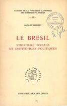 Couverture du livre « Le Brésil ; structure sociale et institutions politiques » de Jacques Lambert aux éditions Presses De Sciences Po