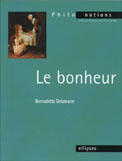 Couverture du livre « Le bonheur » de Bernadette Delamarre aux éditions Ellipses