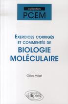 Couverture du livre « Exercices corrigés et commentés de biologie moléculaire » de Millat aux éditions Ellipses