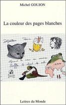 Couverture du livre « La couleur des pages blanches » de Goujon aux éditions Lettres Du Monde