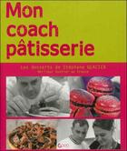Couverture du livre « Mon coach pâtisserie » de Stephane Glacier aux éditions Saep