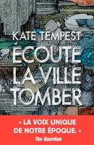 Couverture du livre « Écoute la ville tomber » de Kate Tempest aux éditions Rivages