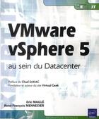 Couverture du livre « VMware vSphere 5 ; au sein du Datacenter » de Eric Maille et Rene-Francois Mennecier aux éditions Eni