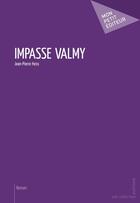 Couverture du livre « Impasse Valmy » de Jean-Pierre Hoss aux éditions Mon Petit Editeur