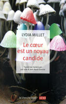 Couverture du livre « Le coeur est un noyau candide » de Lydia Millet aux éditions Le Cherche-midi