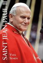 Couverture du livre « Saint Jean-Paul II » de Yves Semen aux éditions Presses De La Renaissance