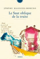 Couverture du livre « Le saut oblique de la truite » de Jérôme Magnier-Moreno aux éditions Phebus