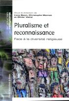 Couverture du livre « Pluralisme et reconnaissance ; face à la diversité religieuse » de Irene Becci aux éditions Pu De Rennes