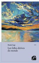 Couverture du livre « Les folles dérives du monde » de Nicole Capt aux éditions Editions Du Panthéon